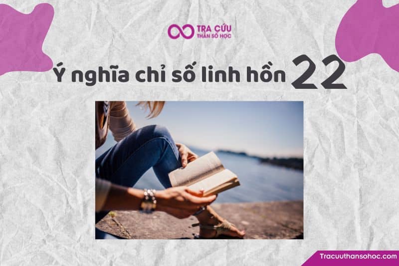 Chỉ số linh hồn 22 là gì? Chỉ số linh hồn 22 là gì?