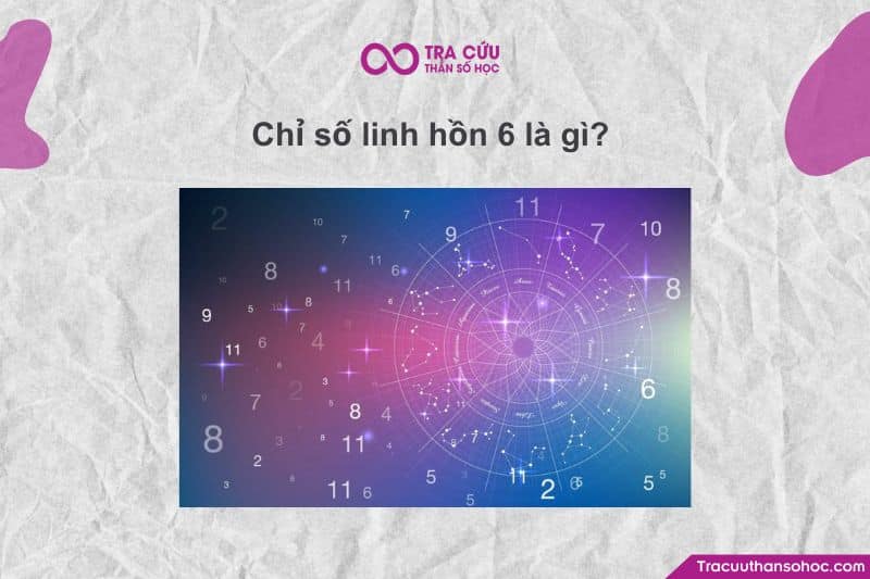 Chỉ số Linh Hồn 6 khao khát một cuộc sống ổn định cảm xúc, cảm giác được gắn bó và sự an toàn Chỉ số Linh Hồn 6 khao khát một cuộc sống ổn định cảm xúc, cảm giác được gắn bó và sự an toàn