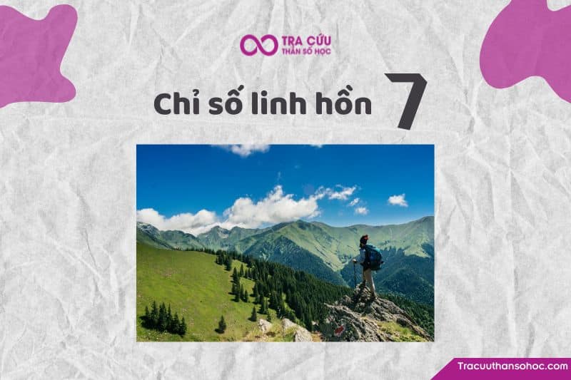 Chỉ số linh hồn 7 là gì? Đặc điểm tính cách, tình yêu và sự nghiệp 1 Chỉ số linh hồn 7: Khám phá về tính cách, tình yêu và sự nghiệp