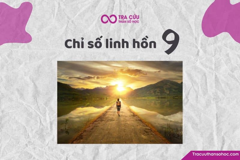 Chỉ số linh hồn 9 là gì? Đặc điểm tính cách, tình yêu và sự nghiệp 1 Chỉ số linh hồn 9: Khám phá về ưu nhược điểm và khía cạnh tình yêu, sự nghiệp