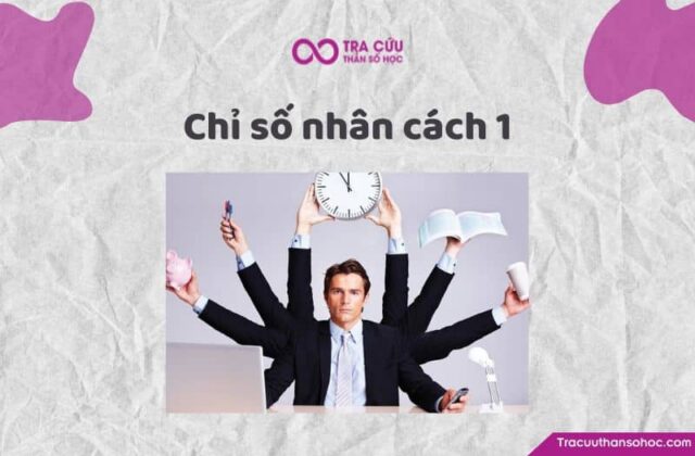 Chỉ số nhân cách 1 là gì? Đặc điểm tính cách và con đường tình yêu, sự nghiệp