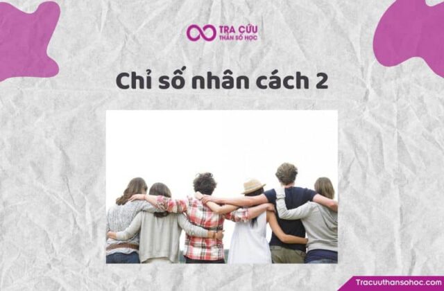 Chỉ số nhân cách 2 là gì? Đặc điểm tính cách và con đường tình yêu, sự nghiệp