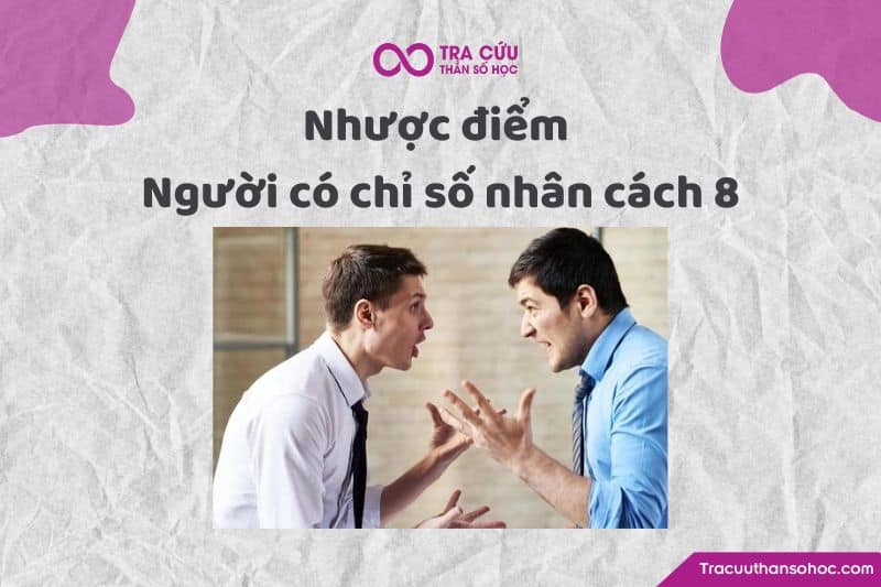 Nhược điểm người có chỉ số nhân cách 8 Nhược điểm người có chỉ số nhân cách 8