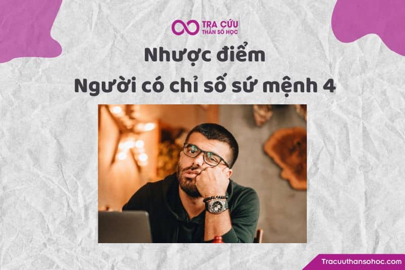 Nhược điểm người có chỉ số sứ mệnh 4 Nhược điểm người có chỉ số sứ mệnh 4