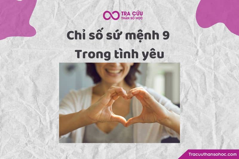 Chỉ số sứ mệnh 9 trong tình yêu Chỉ số sứ mệnh 9 trong tình yêu