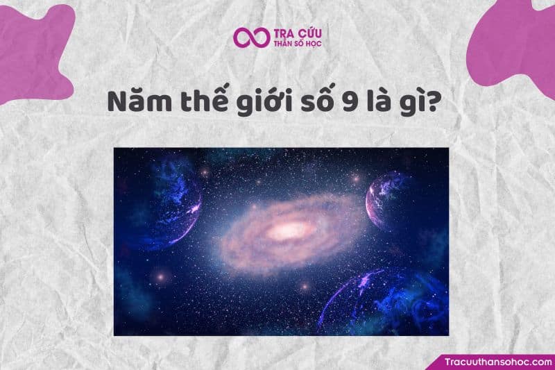Năm thế giới số 9 là năm đại diện cho sự kết thúc, hoàn thành và chuyển đổi. Năm thế giới số 9 là năm đại diện cho sự kết thúc, hoàn thành và chuyển đổi.