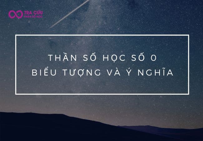 Thần số học số 0 là gì? Biểu tượng và ý nghĩa trong thần số học như thế nào?