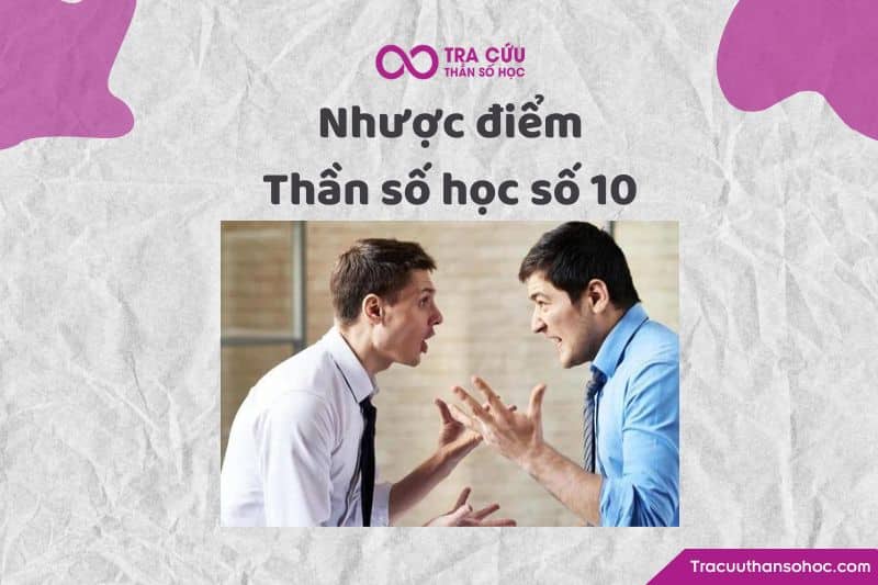 Nhược điểm thần số học số 10 Nhược điểm thần số học số 10