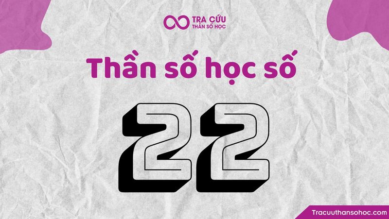 Thần số học số 22 hợp với số nào? Bộ số phù hợp nhất với nhân số học 22 trong tình yêu, sự nghiệp 1 Thần số học số 22 hợp với số nào