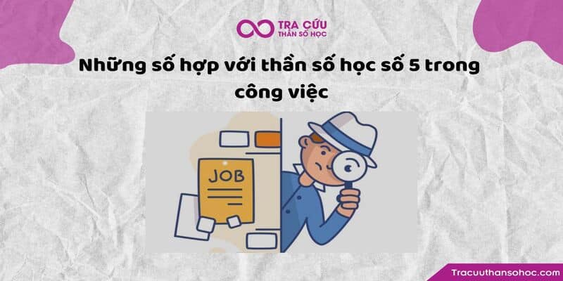 Những số hợp với thần số học số 5 trong công việc Những số hợp với thần số học số 5 trong công việc