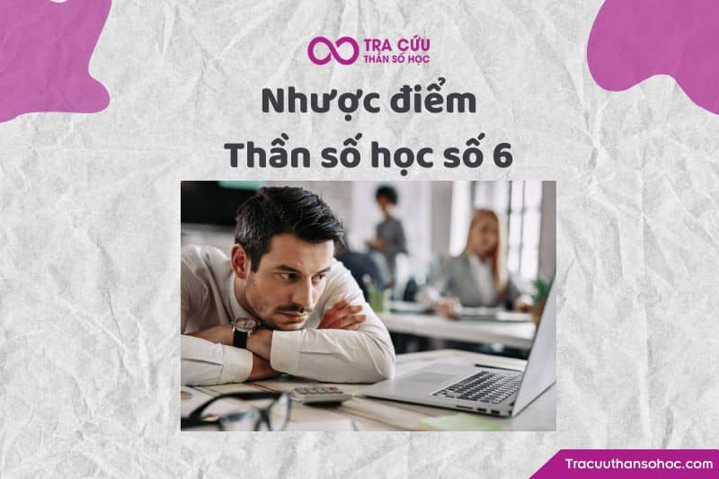 Nhược điểm thần số học số 6 Nhược điểm thần số học số 6