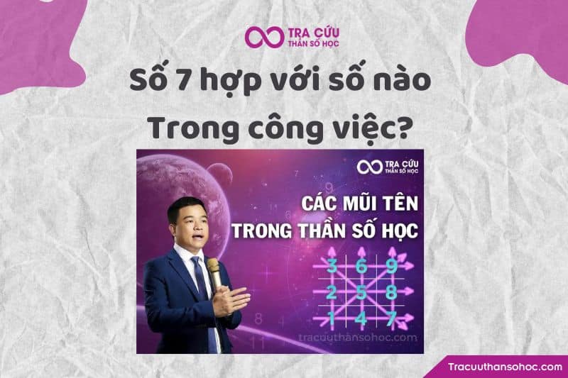 Số 7 hợp với số nào trong công việc