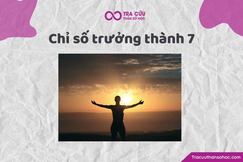 Chỉ số trưởng thành 7