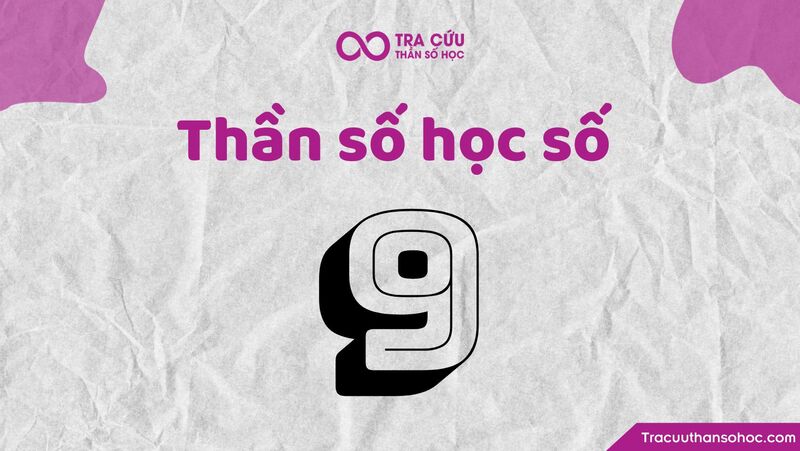 Thần số học số 9 hợp với số nào nhất trong tình yêu và sự nghiệp? 1 Thần số học số 9 hợp với số nào